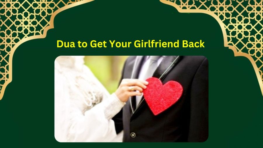Dua to Get Your Girlfriend Back